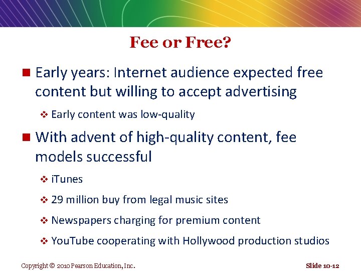 Fee or Free? n Early years: Internet audience expected free content but willing to
