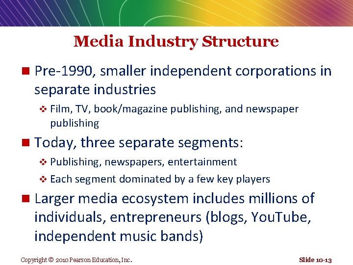 Media Industry Structure n Pre-1990, smaller independent corporations in separate industries v Film, TV,