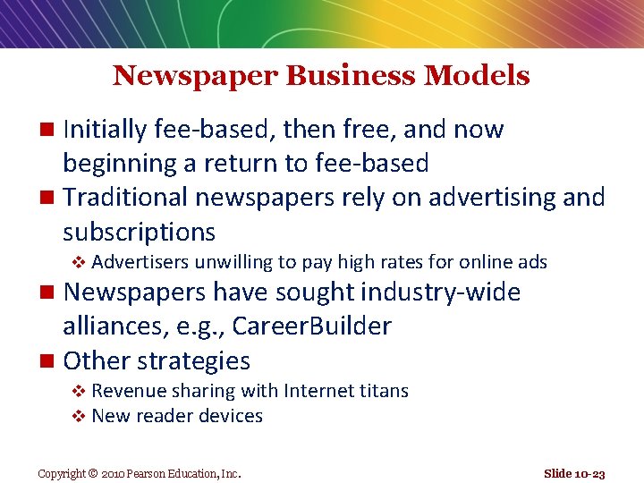 Newspaper Business Models Initially fee-based, then free, and now beginning a return to fee-based