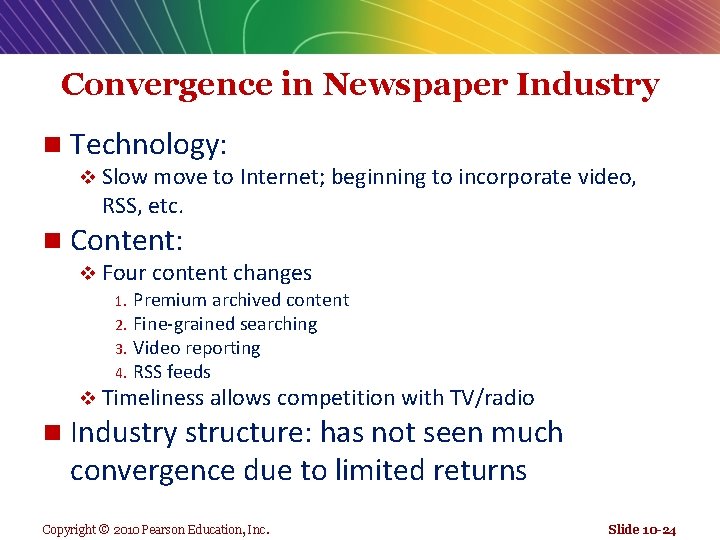 Convergence in Newspaper Industry n Technology: v Slow move to Internet; beginning to incorporate