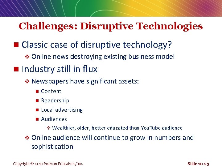 Challenges: Disruptive Technologies n Classic case of disruptive technology? v Online news destroying existing