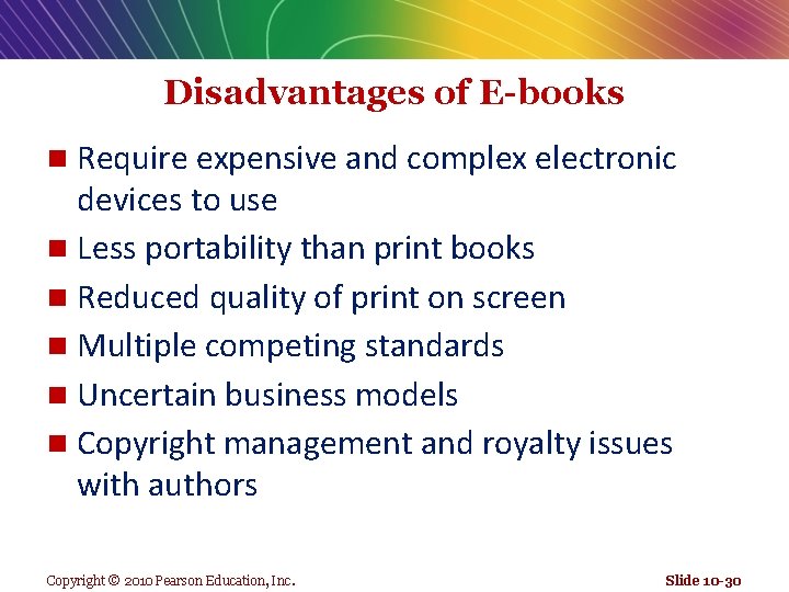 Disadvantages of E-books Require expensive and complex electronic devices to use n Less portability