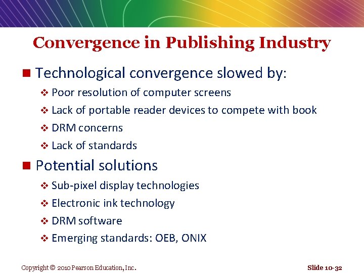 Convergence in Publishing Industry n Technological convergence slowed by: v Poor resolution of computer