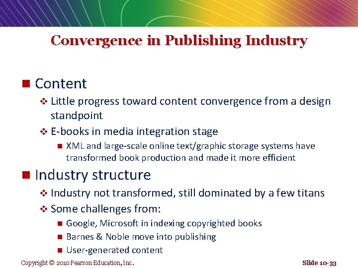 Convergence in Publishing Industry n Content v Little progress toward content convergence from a