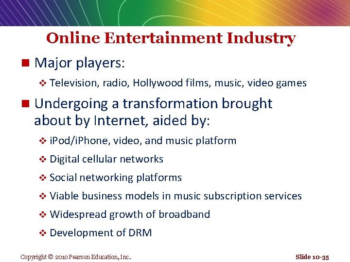 Online Entertainment Industry n Major players: v Television, radio, Hollywood films, music, video games