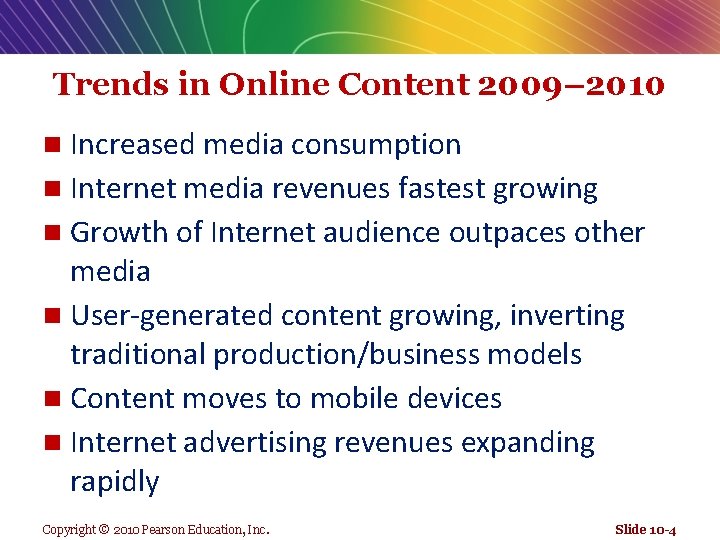 Trends in Online Content 2009– 2010 Increased media consumption n Internet media revenues fastest