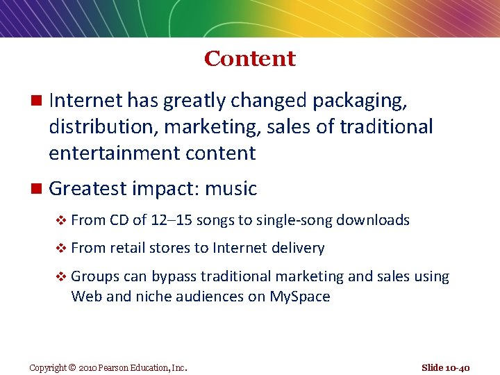 Content n Internet has greatly changed packaging, distribution, marketing, sales of traditional entertainment content