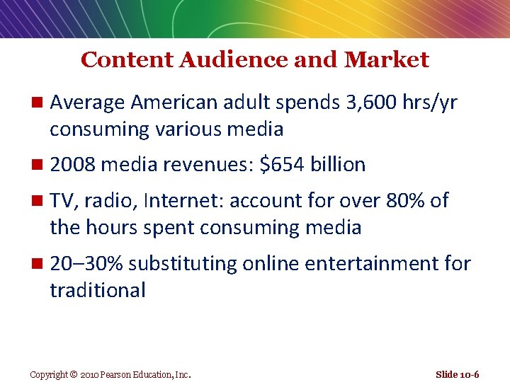 Content Audience and Market n Average American adult spends 3, 600 hrs/yr consuming various