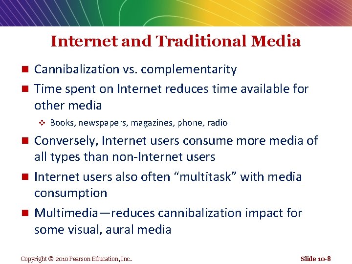 Internet and Traditional Media Cannibalization vs. complementarity n Time spent on Internet reduces time