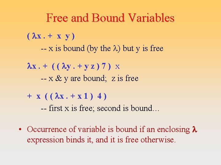 Free and Bound Variables ( lx. + x y ) -- x is bound