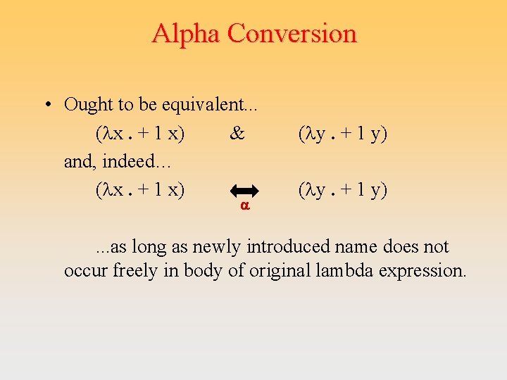 Alpha Conversion • Ought to be equivalent. . . (lx. + 1 x) &