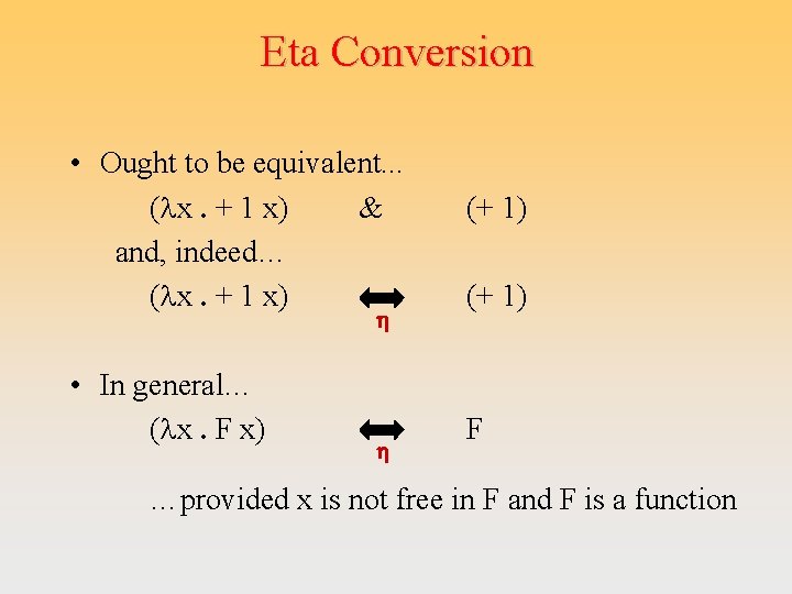 Eta Conversion • Ought to be equivalent. . . (lx. + 1 x) &