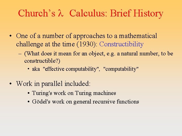 Church’s l Calculus: Brief History • One of a number of approaches to a