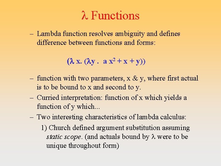 l Functions – Lambda function resolves ambiguity and defines difference between functions and forms:
