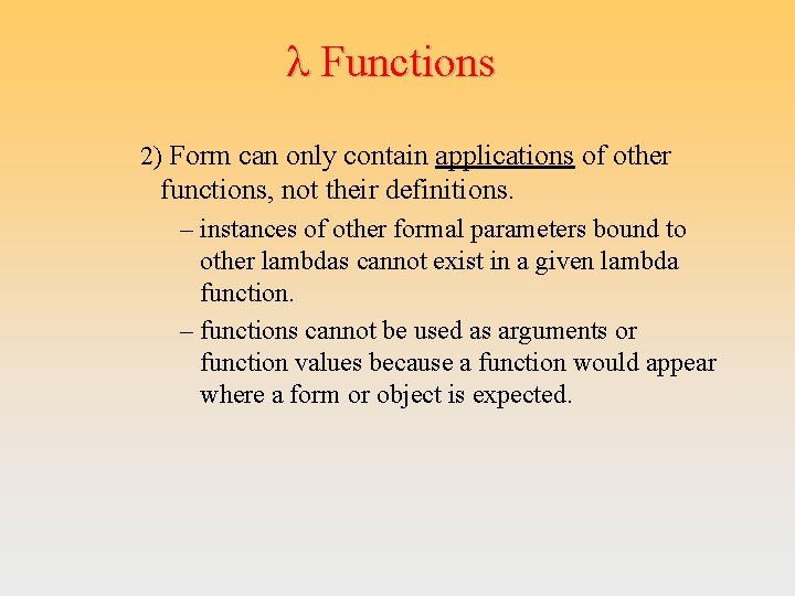 l Functions 2) Form can only contain applications of other functions, not their definitions.