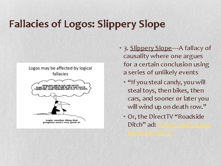 Fallacies of Logos: Slippery Slope • 3. Slippery Slope—A fallacy of causality where one