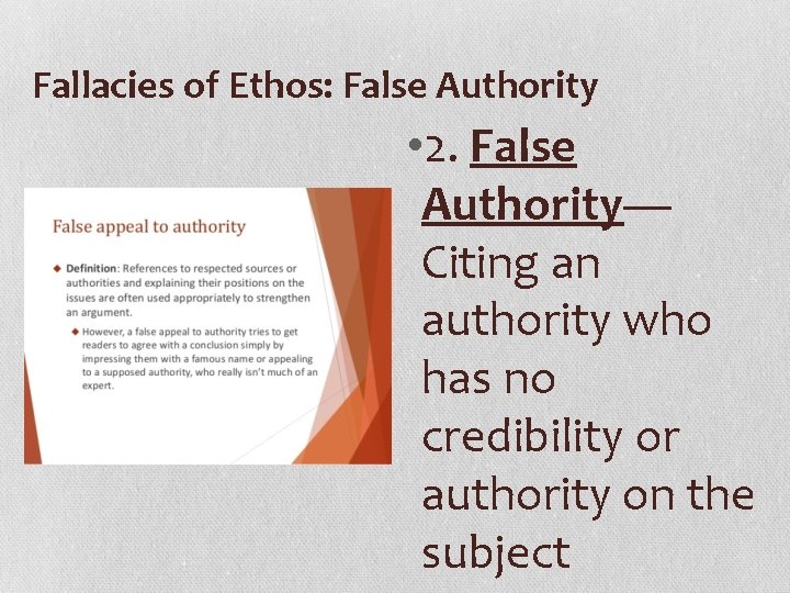 Fallacies of Ethos: False Authority • 2. False Authority— Citing an authority who has