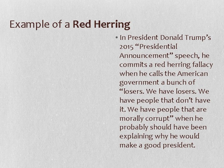 Example of a Red Herring • In President Donald Trump’s 2015 “Presidential Announcement” speech,