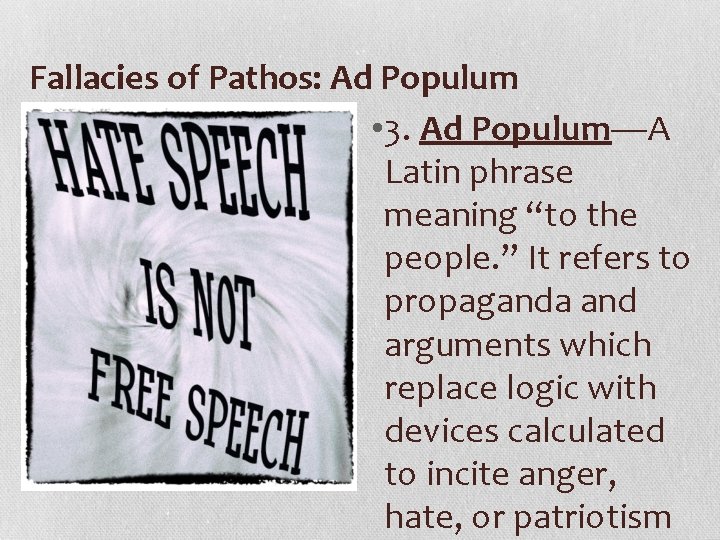 Fallacies of Pathos: Ad Populum • 3. Ad Populum—A Latin phrase meaning “to the