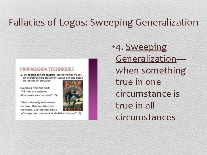 Fallacies of Logos: Sweeping Generalization • 4. Sweeping Generalization— when something true in one