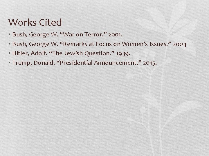 Works Cited • Bush, George W. “War on Terror. ” 2001. • Bush, George