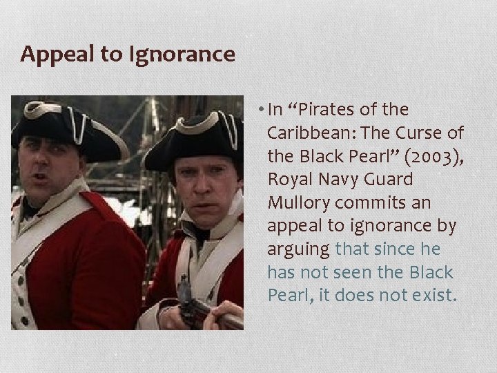 Appeal to Ignorance • In “Pirates of the Caribbean: The Curse of the Black