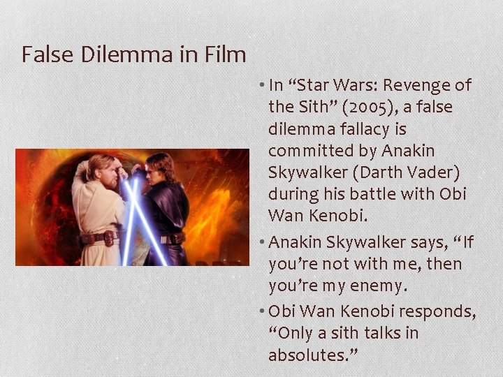 False Dilemma in Film • In “Star Wars: Revenge of the Sith” (2005), a
