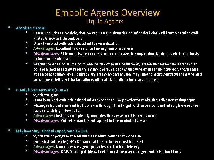 Embolic Agents Overview Liquid Agents • Absolute alcohol • Causes cell death by dehydration