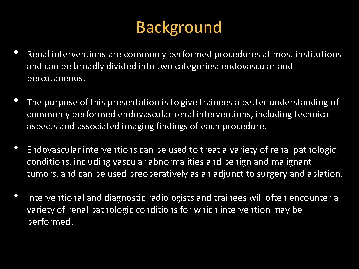 Background • Renal interventions are commonly performed procedures at most institutions and can be