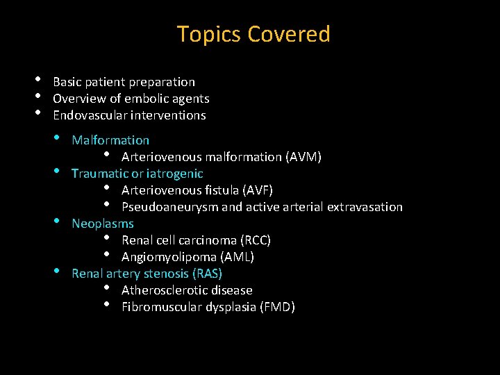Topics Covered • • • Basic patient preparation Overview of embolic agents Endovascular interventions