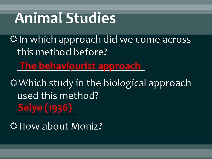 Animal Studies In which approach did we come across this method before? ____________ The