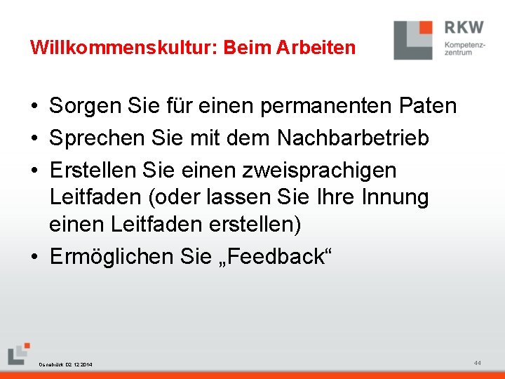 Willkommenskultur: Beim Arbeiten • Sorgen Sie für einen permanenten Paten • Sprechen Sie mit