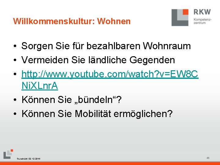 Willkommenskultur: Wohnen • Sorgen Sie für bezahlbaren Wohnraum • Vermeiden Sie ländliche Gegenden •