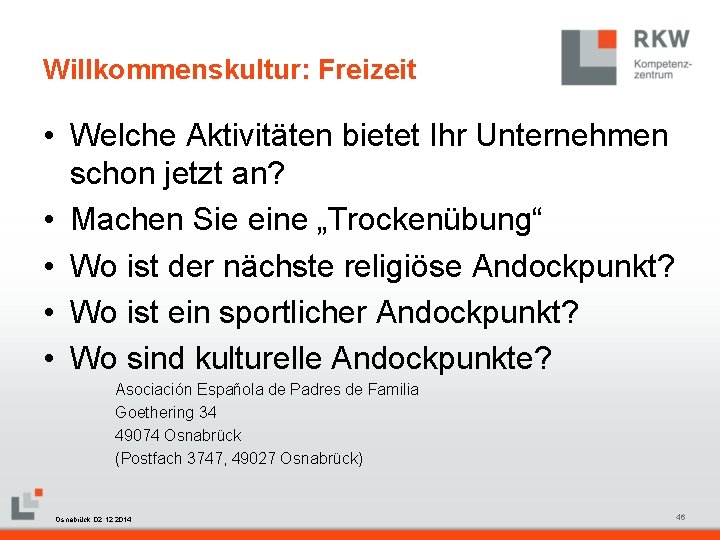 Willkommenskultur: Freizeit • Welche Aktivitäten bietet Ihr Unternehmen schon jetzt an? • Machen Sie