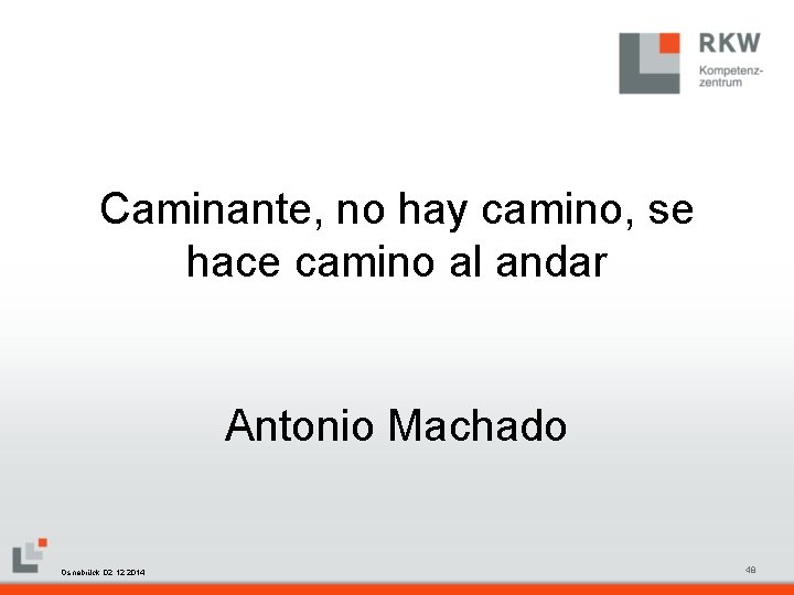 Caminante, no hay camino, se hace camino al andar Antonio Machado RKW Kompetenzzentrum Masterfolie