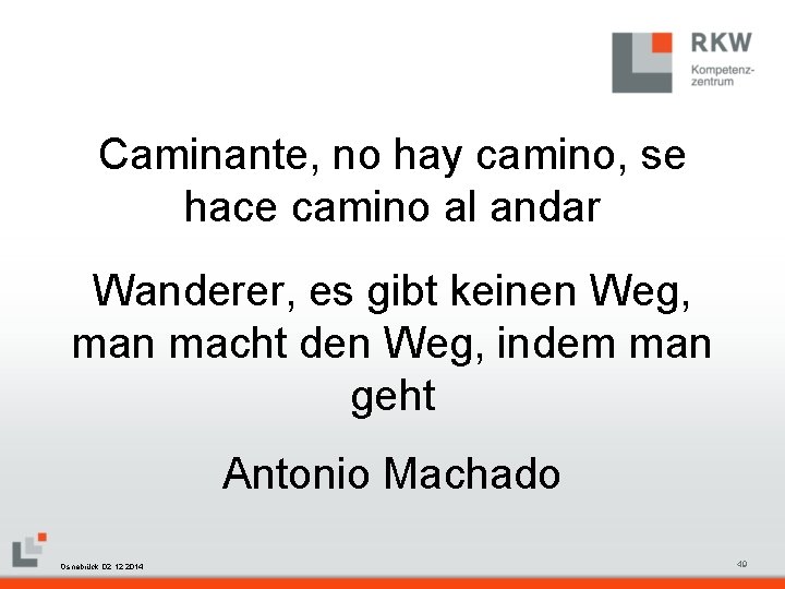 Caminante, no hay camino, se hace camino al andar Wanderer, es gibt keinen Weg,