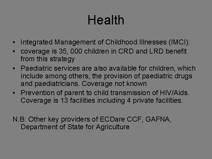 Health • Integrated Management of Childhood Illnesses (IMCI): • coverage is 35, 000 children