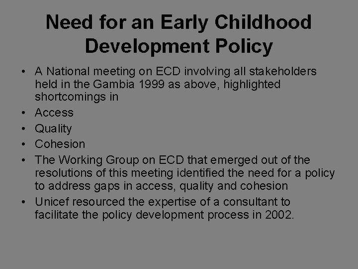 Need for an Early Childhood Development Policy • A National meeting on ECD involving