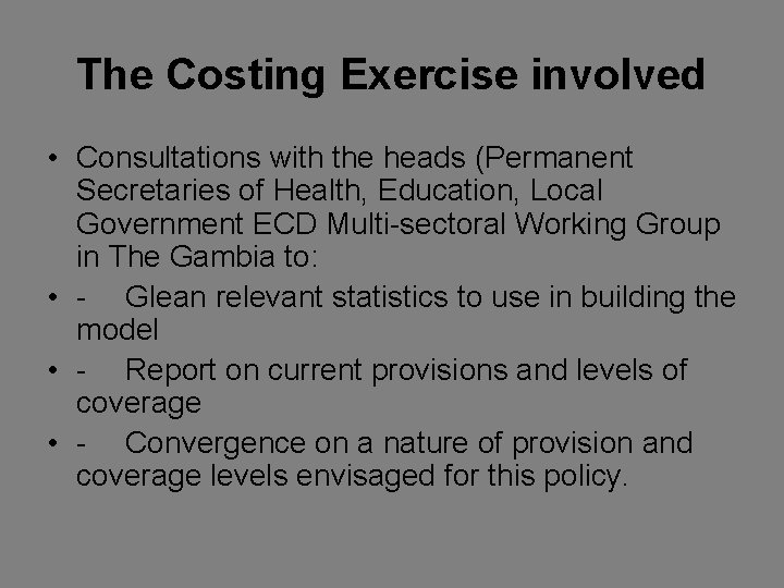 The Costing Exercise involved • Consultations with the heads (Permanent Secretaries of Health, Education,