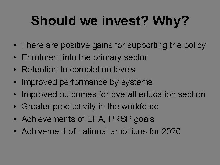 Should we invest? Why? • • There are positive gains for supporting the policy