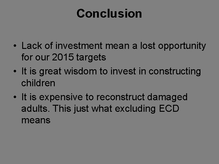Conclusion • Lack of investment mean a lost opportunity for our 2015 targets •