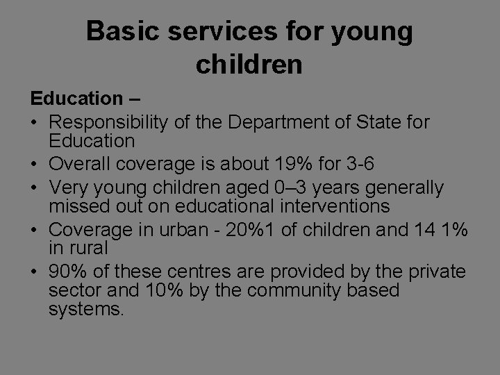 Basic services for young children Education – • Responsibility of the Department of State
