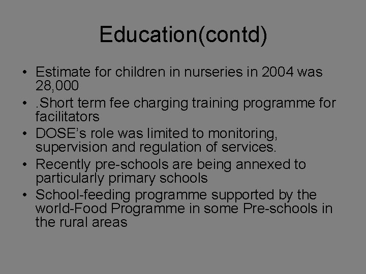 Education(contd) • Estimate for children in nurseries in 2004 was 28, 000 • .