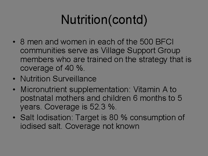 Nutrition(contd) • 8 men and women in each of the 500 BFCI communities serve