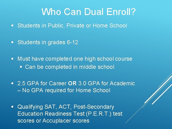 Who Can Dual Enroll? § Students in Public, Private or Home School § Students