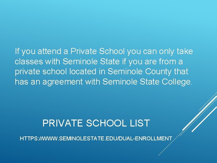 If you attend a Private School you can only take classes with Seminole State