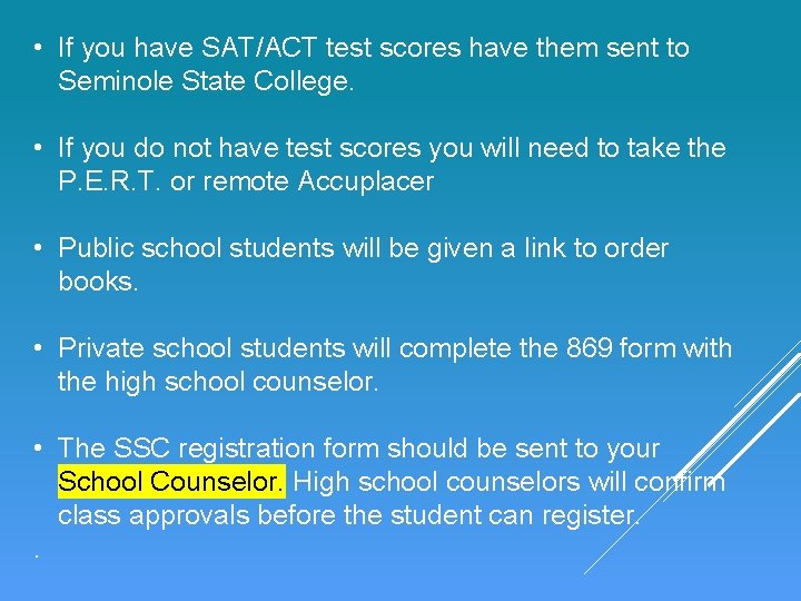  • If you have SAT/ACT test scores have them sent to Seminole State