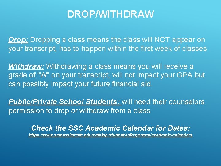 DROP/WITHDRAW Drop: Dropping a class means the class will NOT appear on your transcript;