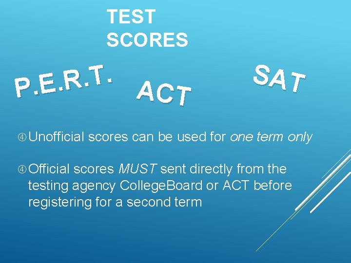 TEST SCORES . T. R. E. P ACT Unofficial Official SAT scores can be