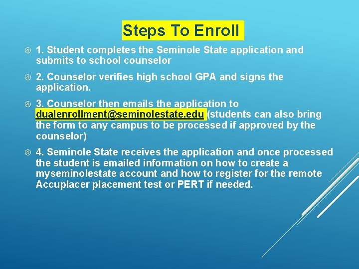 Steps To Enroll 1. Student completes the Seminole State application and submits to school